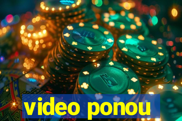 video ponou